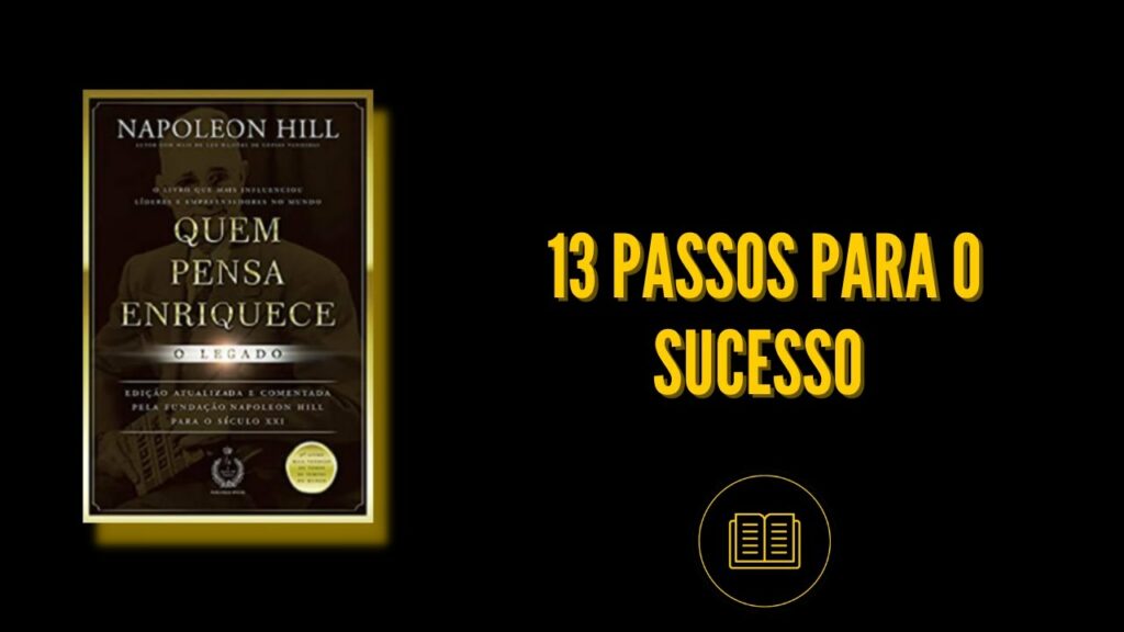 Resumo do livro Quem pensa enriquece | Os 13 Passos para o Sucesso | Por Napoleon Hill | Audiobook