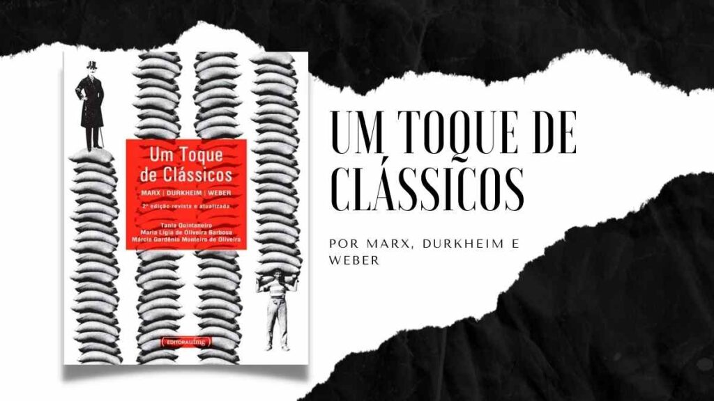 Resumo do livro Um toque de clássicos | Por Marx, Durkheim e Weber